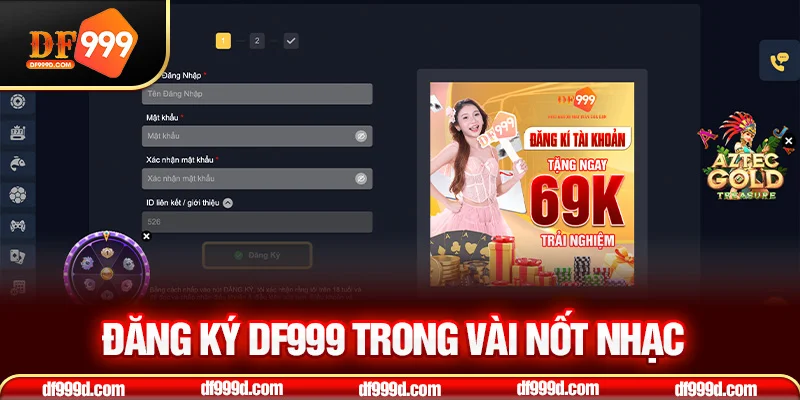 Đăng ký DF999 trong vài nốt nhạc