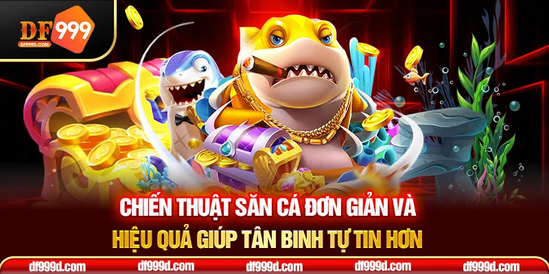 Chiến thuật đơn giản và hiệu quả giúp tân binh tự tin hơn