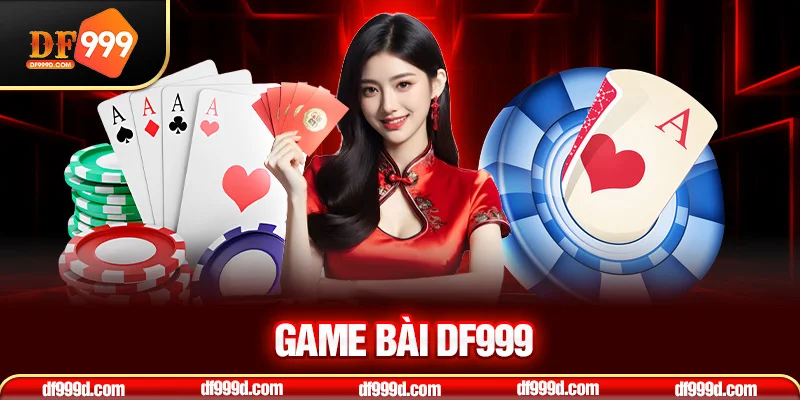 Bạn nên trải nghiệm thử chuyên mục game bài DF999