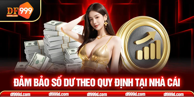 Đảm bảo số dư theo quy định tại nhà cái