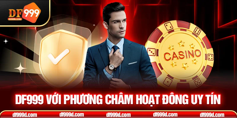 DF999 với phương châm hoạt đông uy tín