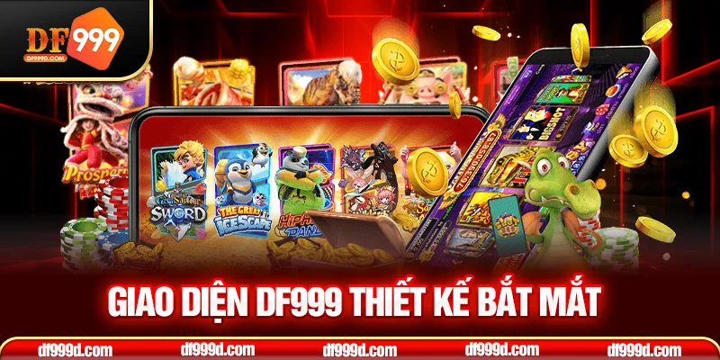 Giao diện DF999 thiết kế bắt mắt