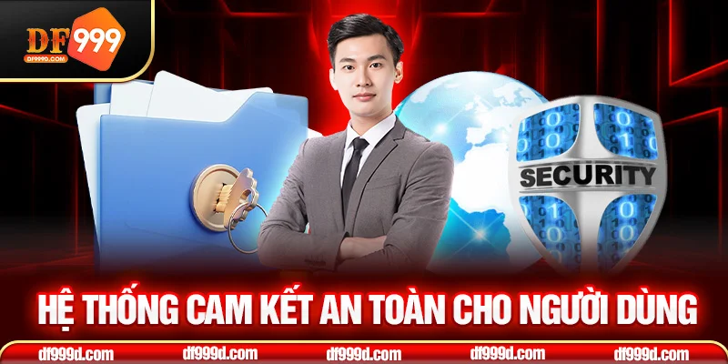 Hệ thống cam kết an toàn cho người dùng