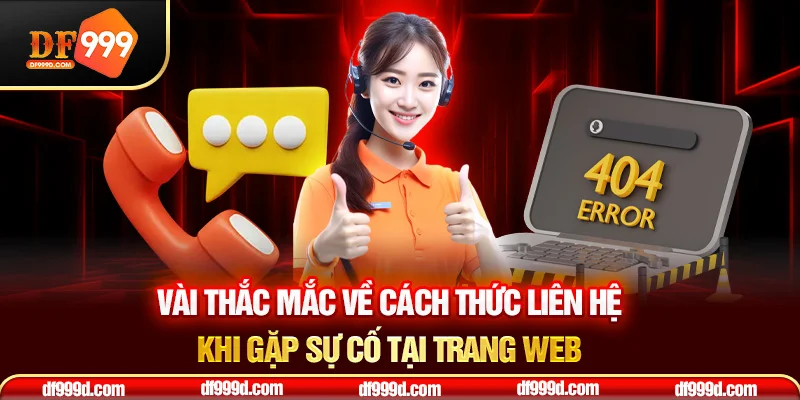 Vài thắc mắc về cách thức liên hệ khi gặp sự cố tại trang web