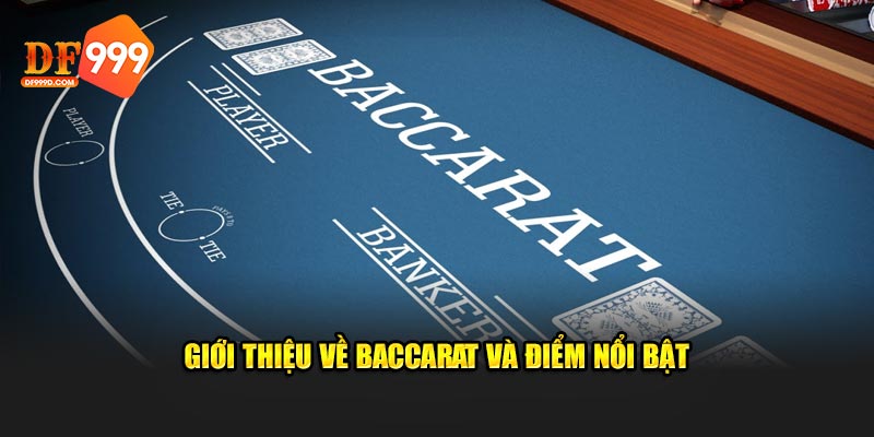 Giới thiệu về Baccarat và điểm nổi bật