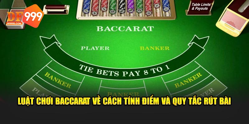 Luật chơi baccarat về cách tính điểm và quy tắc rút bài